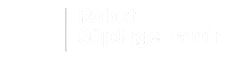 Robot Süpürge Tamiri